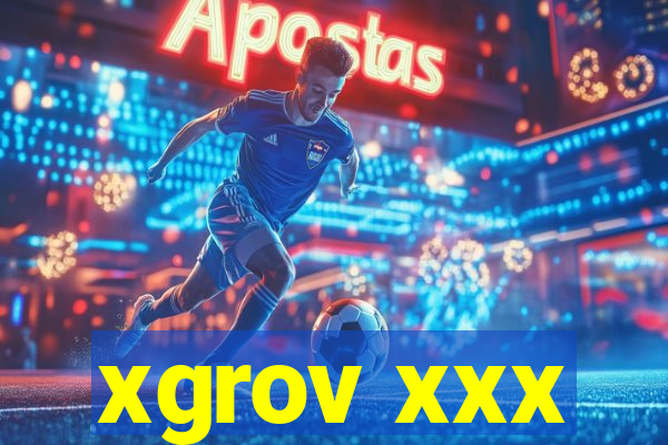 xgrov xxx